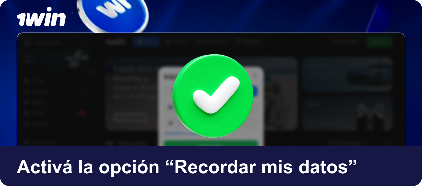 Si el sitio lo permite, activá la opción “Recordar mis datos” para no tener que repetir todo esto cada vez en 1win