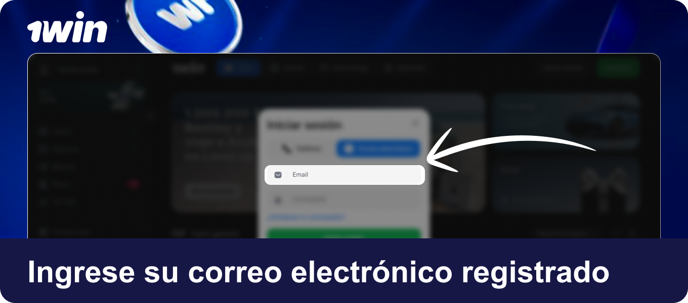 Poné tu correo electrónico registrado o tu nombre de usuario en el campo indicado en 1win